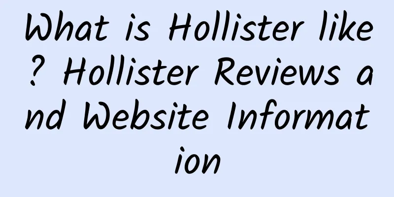 What is Hollister like? Hollister Reviews and Website Information