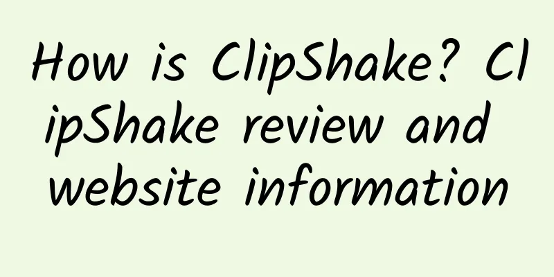How is ClipShake? ClipShake review and website information
