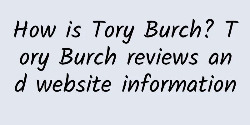 How is Tory Burch? Tory Burch reviews and website information