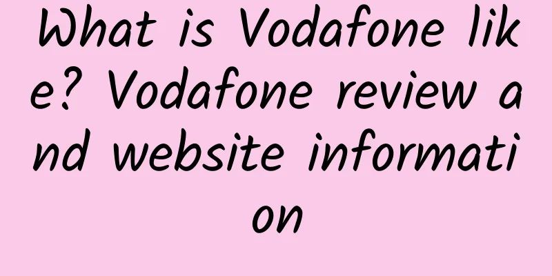 What is Vodafone like? Vodafone review and website information