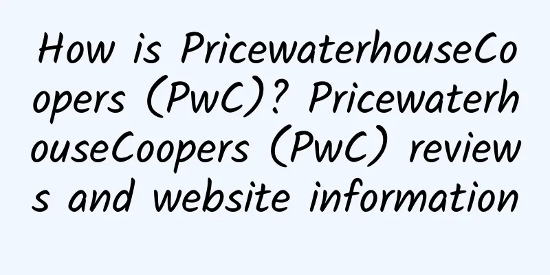 How is PricewaterhouseCoopers (PwC)? PricewaterhouseCoopers (PwC) reviews and website information