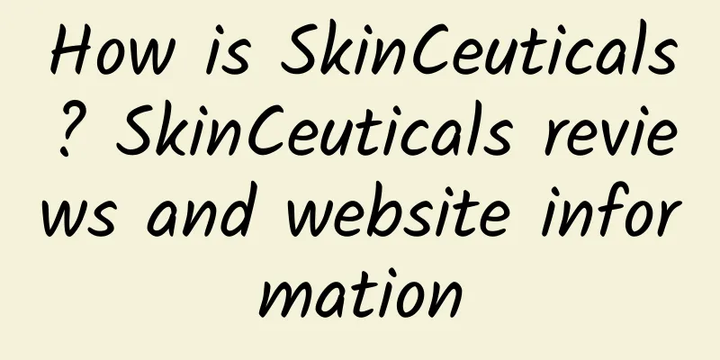 How is SkinCeuticals? SkinCeuticals reviews and website information