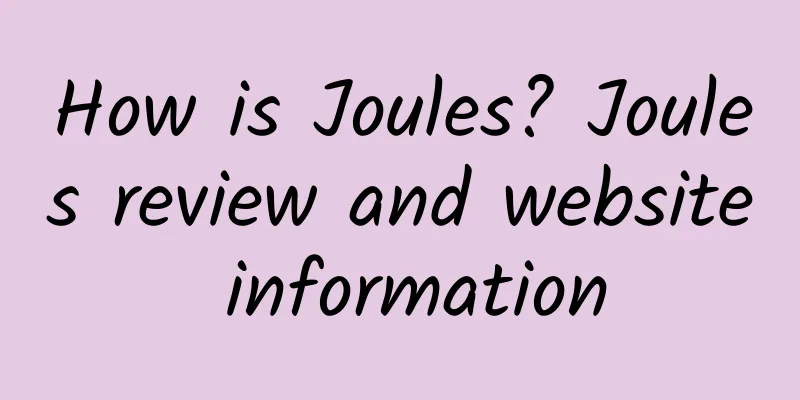 How is Joules? Joules review and website information