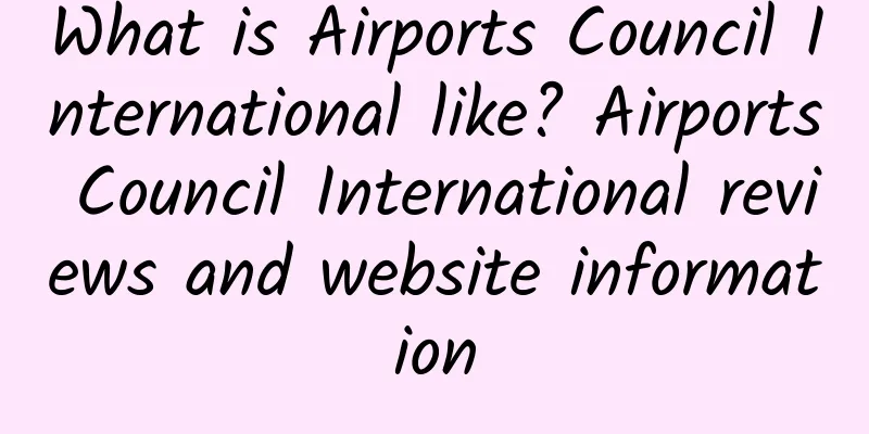 What is Airports Council International like? Airports Council International reviews and website information
