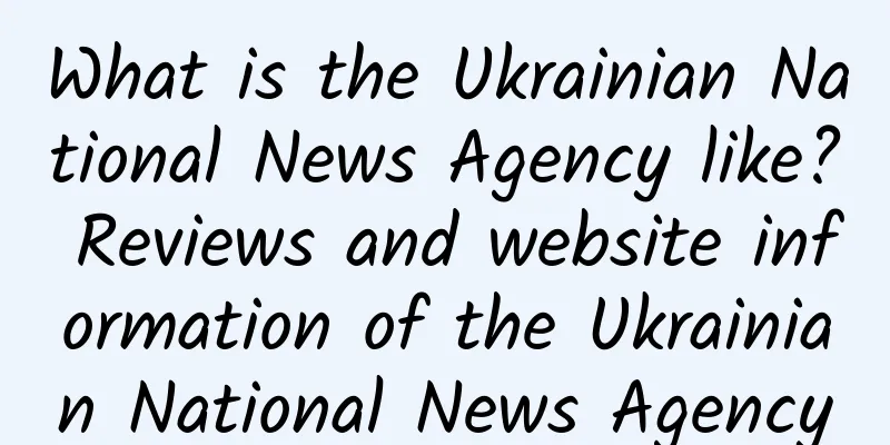 What is the Ukrainian National News Agency like? Reviews and website information of the Ukrainian National News Agency