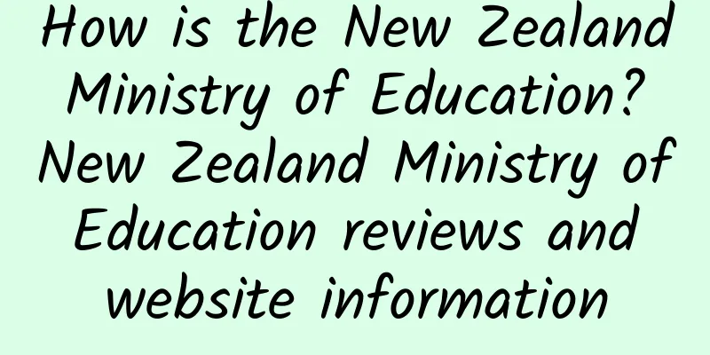 How is the New Zealand Ministry of Education? New Zealand Ministry of Education reviews and website information
