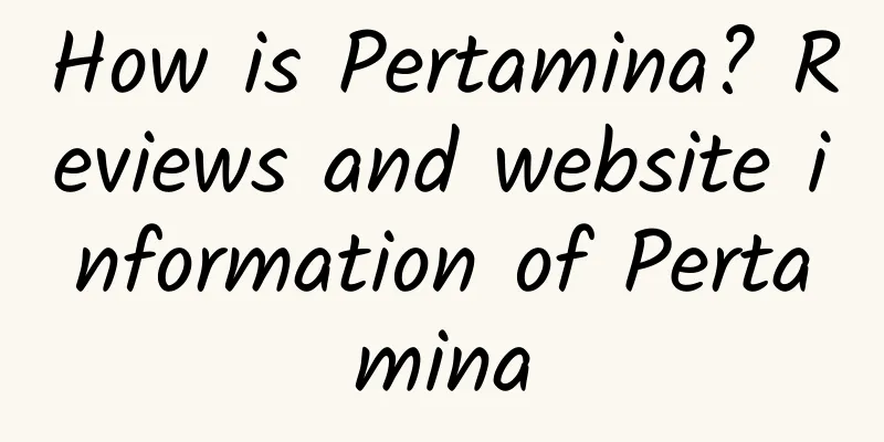 How is Pertamina? Reviews and website information of Pertamina