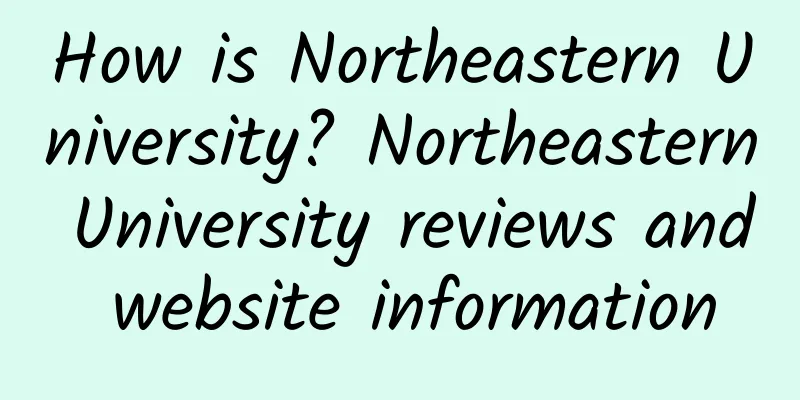 How is Northeastern University? Northeastern University reviews and website information