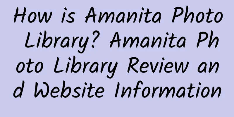 How is Amanita Photo Library? Amanita Photo Library Review and Website Information