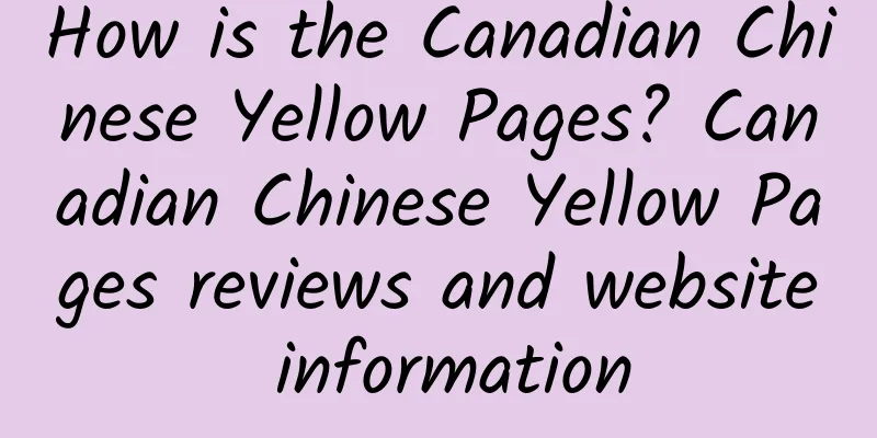 How is the Canadian Chinese Yellow Pages? Canadian Chinese Yellow Pages reviews and website information