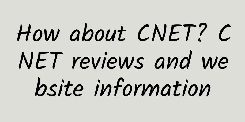 How about CNET? CNET reviews and website information