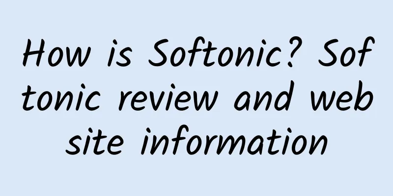 How is Softonic? Softonic review and website information