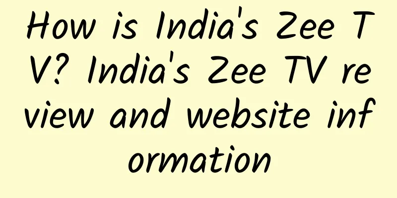 How is India's Zee TV? India's Zee TV review and website information