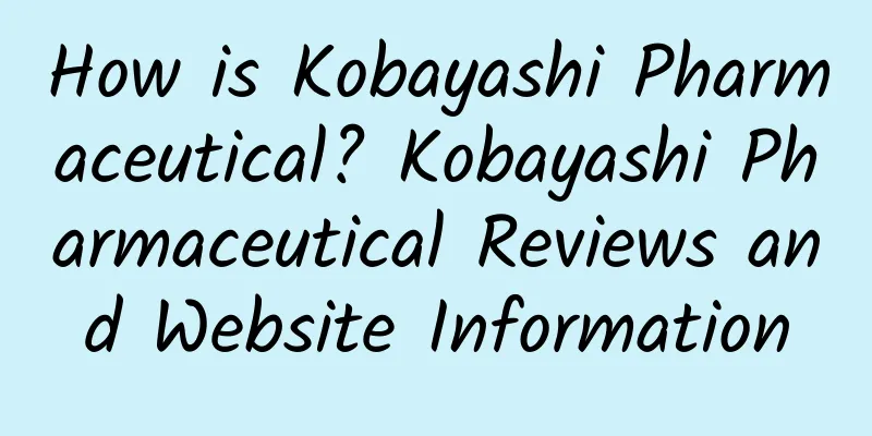 How is Kobayashi Pharmaceutical? Kobayashi Pharmaceutical Reviews and Website Information