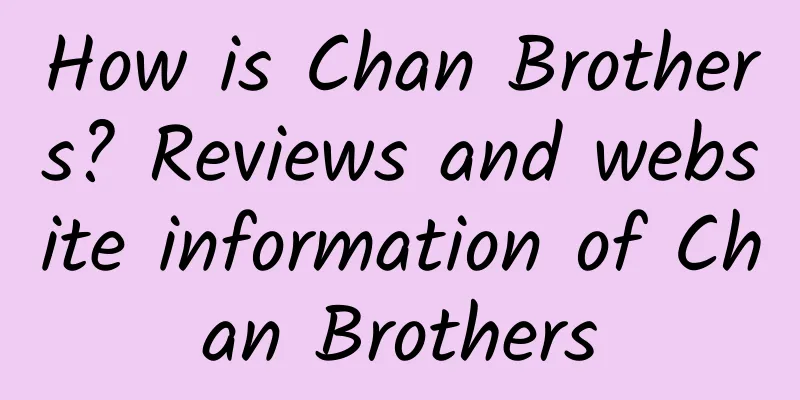 How is Chan Brothers? Reviews and website information of Chan Brothers
