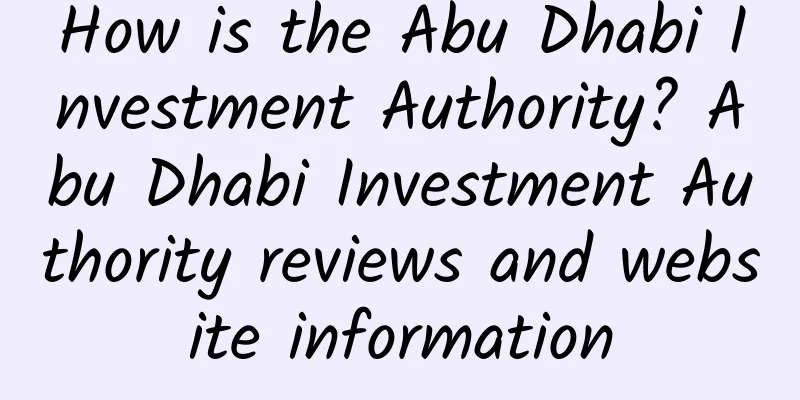 How is the Abu Dhabi Investment Authority? Abu Dhabi Investment Authority reviews and website information