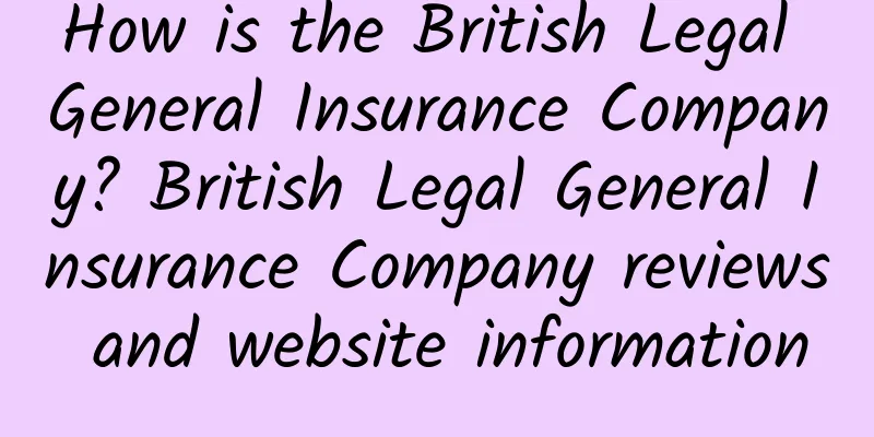 How is the British Legal General Insurance Company? British Legal General Insurance Company reviews and website information