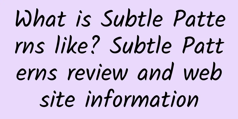 What is Subtle Patterns like? Subtle Patterns review and website information