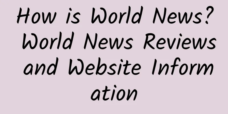 How is World News? World News Reviews and Website Information