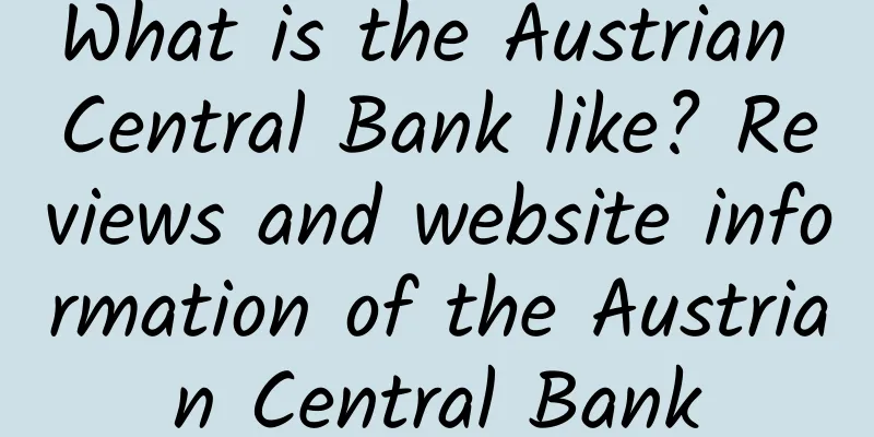 What is the Austrian Central Bank like? Reviews and website information of the Austrian Central Bank