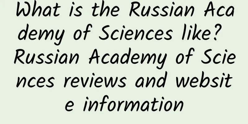 What is the Russian Academy of Sciences like? Russian Academy of Sciences reviews and website information