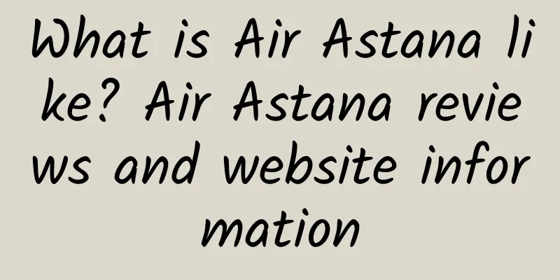What is Air Astana like? Air Astana reviews and website information