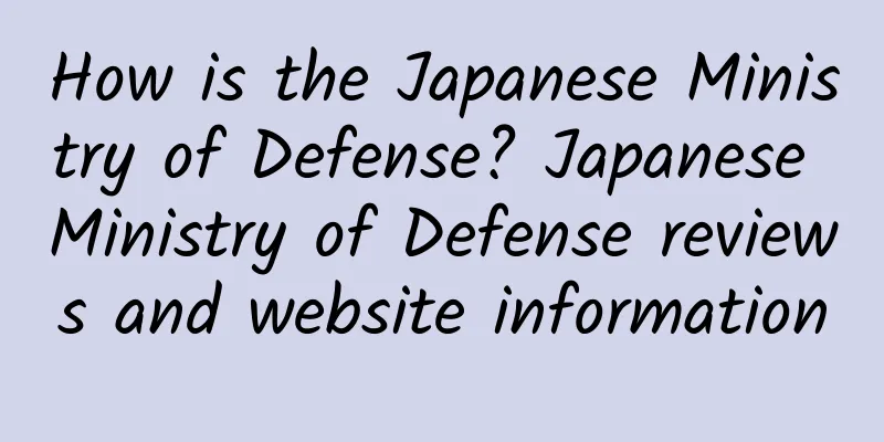 How is the Japanese Ministry of Defense? Japanese Ministry of Defense reviews and website information