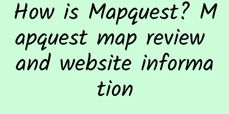 How is Mapquest? Mapquest map review and website information