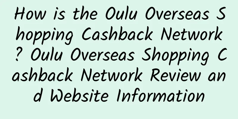 How is the Oulu Overseas Shopping Cashback Network? Oulu Overseas Shopping Cashback Network Review and Website Information