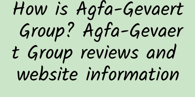 How is Agfa-Gevaert Group? Agfa-Gevaert Group reviews and website information