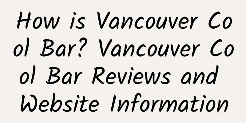 How is Vancouver Cool Bar? Vancouver Cool Bar Reviews and Website Information