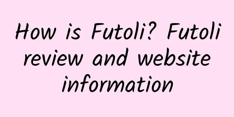 How is Futoli? Futoli review and website information