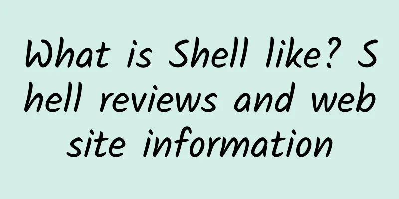 What is Shell like? Shell reviews and website information