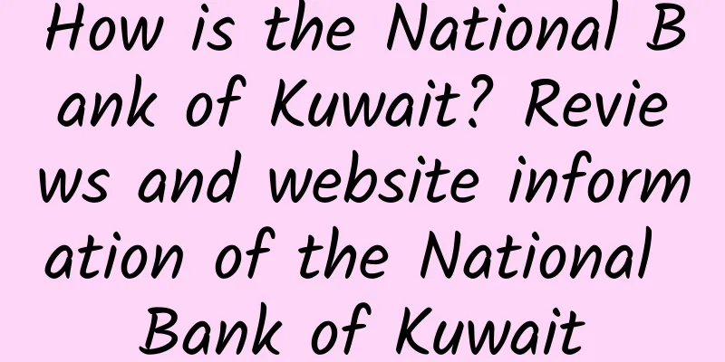 How is the National Bank of Kuwait? Reviews and website information of the National Bank of Kuwait