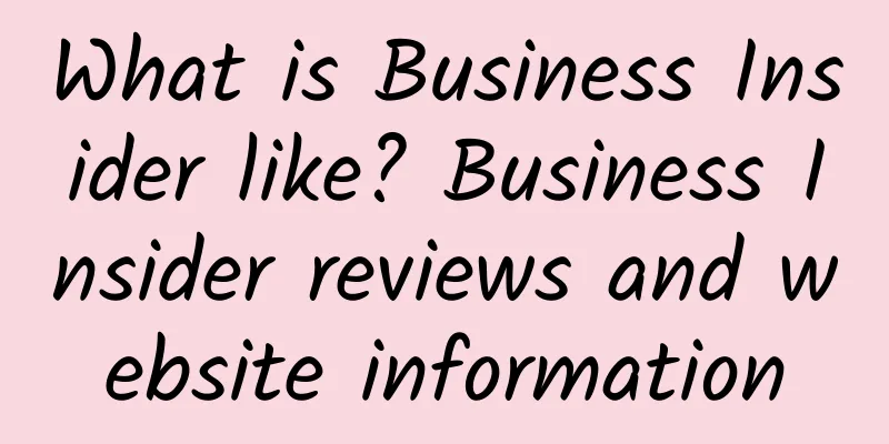 What is Business Insider like? Business Insider reviews and website information