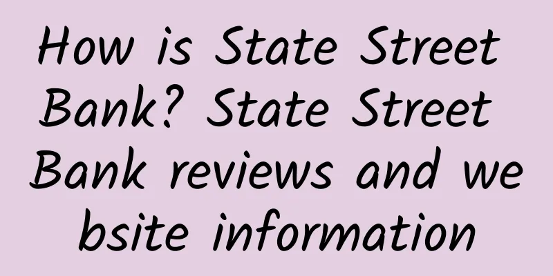How is State Street Bank? State Street Bank reviews and website information