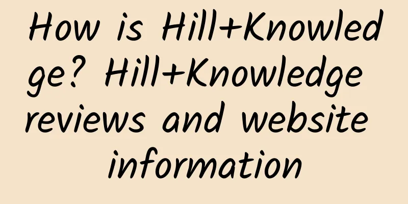 How is Hill+Knowledge? Hill+Knowledge reviews and website information
