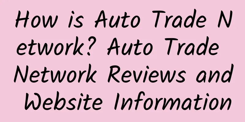 How is Auto Trade Network? Auto Trade Network Reviews and Website Information