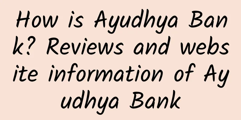 How is Ayudhya Bank? Reviews and website information of Ayudhya Bank