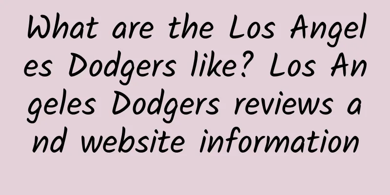 What are the Los Angeles Dodgers like? Los Angeles Dodgers reviews and website information