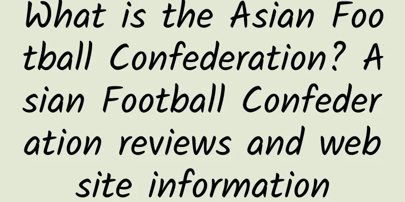 What is the Asian Football Confederation? Asian Football Confederation reviews and website information