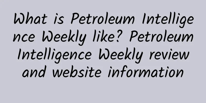 What is Petroleum Intelligence Weekly like? Petroleum Intelligence Weekly review and website information