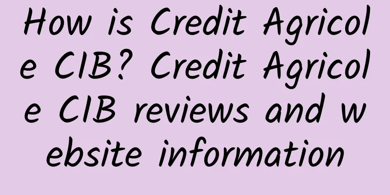 How is Credit Agricole CIB? Credit Agricole CIB reviews and website information