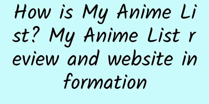 How is My Anime List? My Anime List review and website information
