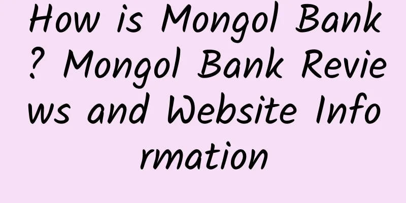 How is Mongol Bank? Mongol Bank Reviews and Website Information