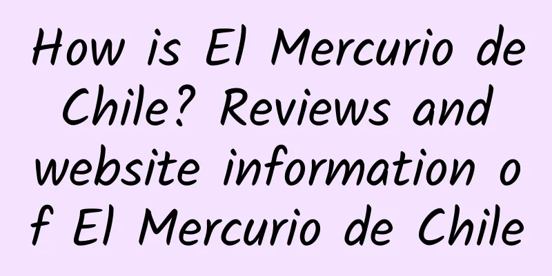 How is El Mercurio de Chile? Reviews and website information of El Mercurio de Chile