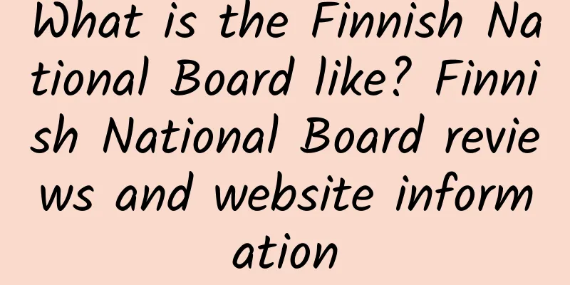 What is the Finnish National Board like? Finnish National Board reviews and website information