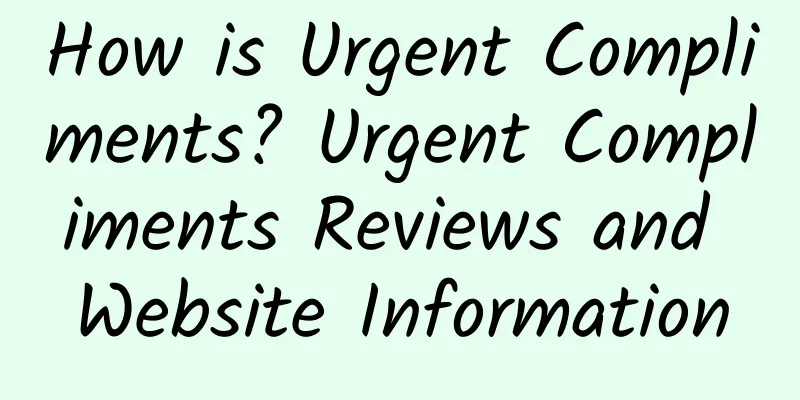 How is Urgent Compliments? Urgent Compliments Reviews and Website Information