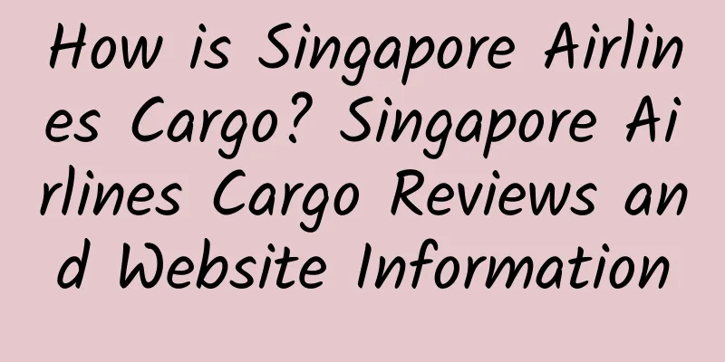 How is Singapore Airlines Cargo? Singapore Airlines Cargo Reviews and Website Information