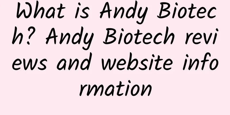 What is Andy Biotech? Andy Biotech reviews and website information